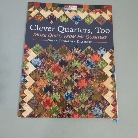 Clever Quarters Too : More Quilts from Fat Quarters by Susan Teegarden Dissmore - Picture 1 of 3